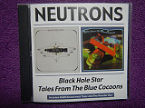 CD Neutrons-Black hole star-74;-Tales from the dlue cocoons-75(2in1)