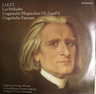 Liszt, Siegfried Stöckigt, Gewandhausorchester Leipzig, Václav Neumann - "Les Préludes / Ungarische