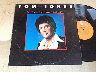 Tom Jones ‎– Say You'll Stay Until Tomorrow (USA) album 1977 LP