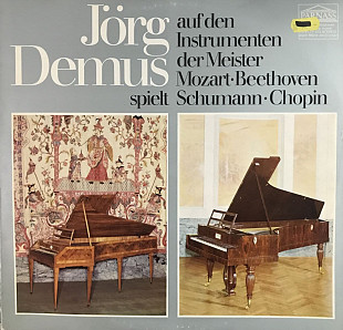 Jörg Demus - "Jörg Demus Spielt Auf Den Instrumenten Der Meister Mozart Beethoven Schumann Chopin"