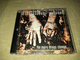 Machine Head "The More Things Change..." Made In Europe.