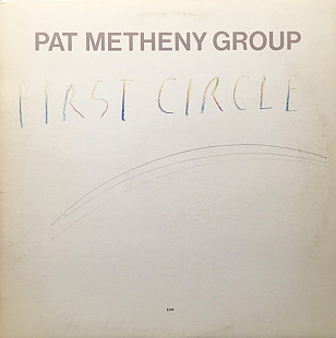 Pat Metheny Group ‎– First Circle (made in USA)