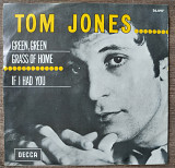 Tom Jones Green, Green Grass of home If i had you 7 LP Record Vinyl single