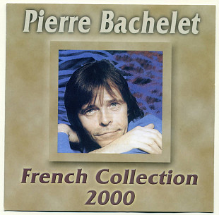 Pierre Bachelet French Collection 2000