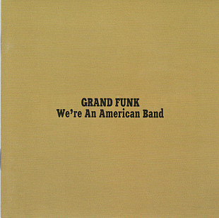 Grand Funk Railroad ‎– We're An American Band