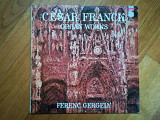Cesar Franck-Organ works-Ferenc Gergely-Ex.-Венгрия