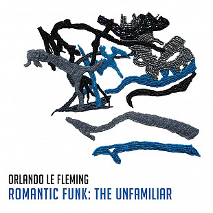 'Romantic Funk: The Unfamiliar' - Orlando le Fleming