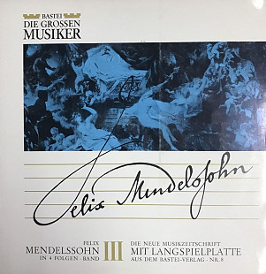 Felix Mendelssohn - "Felix Mendelssohn In 4 Folgen - Band III", LP 10"