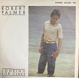 Robert Palmer - "Looking For Clues", 7"45RPM