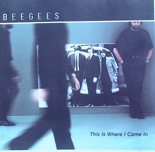 BEE GEES 2001 - ''This Is Where I Came In''