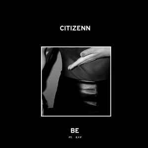 Citizenn Ft. S.Y.F* ‎– Be(В наличии !!)