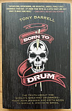 Born to Drum - The Truth About the World's Greatest Drummers From John Bonham and Keith Moon to Shei
