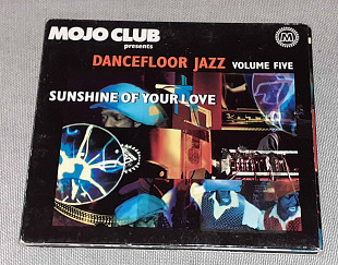 Фирменный Mojo Club Presents Dancefloor Jazz - Volume Five (Sunshine Of Your Love)