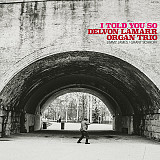LP Delvon Lamarr Organ Trio ‎– I Told You So (2021) новая