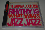 CD The Bahama Soul Club ‎– Rhythm Is What Makes Jazz Jazz (2008) Japan