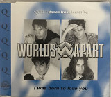 Worlds Apart - "I Was Born To Love You", Maxi-Single