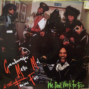 Grandmaster Melle Mel & The Furious Five – We Don't Work For Free
