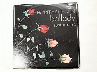 Frederyk Chopin Ballady (Eugene Indjic)