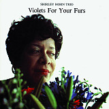 Shirley Horn Trio ‎– Violets For Your Furs - JAZZ