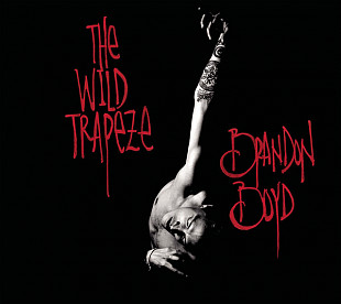 Brandon Boyd (Incubus) ‎– The Wild Trapeze