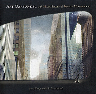Art Garfunkel With Maia Sharp & Buddy Mondlock ‎– Everything Waits To Be Noticed