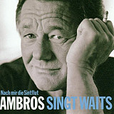 Ambros – Nach Mir Die Sintflut - Ambros Singt Waits ( Austria )