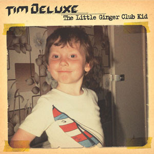 Tim Deluxe ‎– The Little Ginger Club Kid