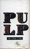 Pulp ‎– We Love Life