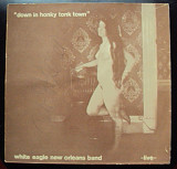 White Eagle New Orleans Band ‎ "Down In Honky Tonk Town" - 1971 - LP.