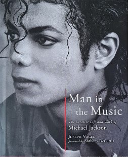 Joseph Vogel "Man in The Music" The Creative Life and Work of MICHAEL JACKSON
