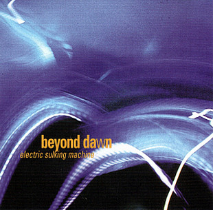 Beyond Dawn ‎– Electric Sulking Machine