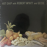 Hot Chip With Robert Wyatt And Geese - “Hot Chip With Robert Wyatt And Geese”, EP