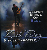 Zach Day & Full Throttle - Deeper Shade Of Blue