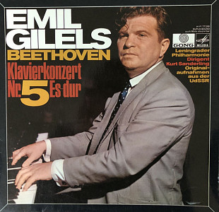 EMIL  GILELS   Beethoven, Kurt Sanderling, Leningrader Philharmonie - “Konzert Für Klavier Und Orche