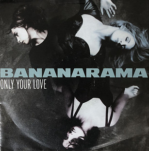 Bananarama - “Only Your Love”, 7’45RPM SINGLE