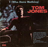 TOM JONES «I Who Have Nothing»