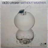 Dezo Ursiny - Without Weather - 1984. (LP). 12. Vinyl. Пластинка. Czechoslovakia