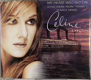 Celine Dion - “My Heart Will Go On (Love Theme From 'Titanic') (Dance Mixes)”, Maxi-Single
