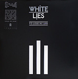 White Lies – To Lose My Life (Deluxe edition)