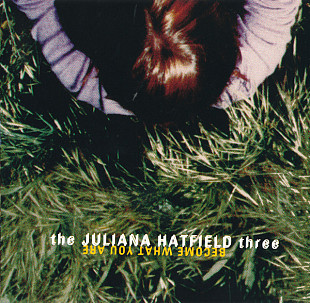 The Juliana Hatfield Three – Become What You Are ( USA ) Alternative Rock, Indie Rock