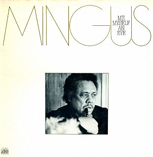 Mingus* ‎– Me Myself An Eye (made in USA)