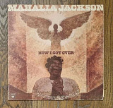 Mahalia Jackson – How I Got Over LP 12", произв. USA