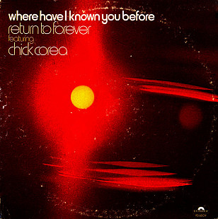 Chick Corea ‎– Where Have I Known You Before