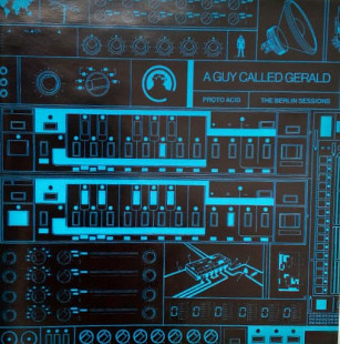A Guy Called Gerald – Proto Acid / The Berlin Sessions