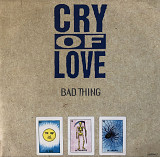 Cry Of Love - “Bad Thing”, 7'45RPM SINGLE