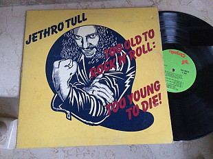 Jethro Tull ‎– Too Old To Rock N' Roll: Too Young To Die (USA) LP
