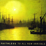 Faithless – To All New Arrivals ( Made in the EU)