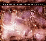 Michael Gordon – Light Is Calling ( USA )