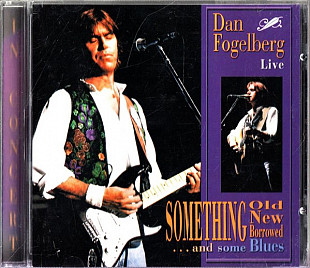 Dan Fogelberg ‎– Live - Something Old, New, Borrowed ... And Some Blues (made in USA)