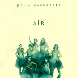 Dakh Daughters - Air - 2019. (LP). 12. Vinyl. Пластинка. Ukraine. S/S.